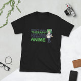 i dont need therapy i just need to watch anime short sleeve t shirt